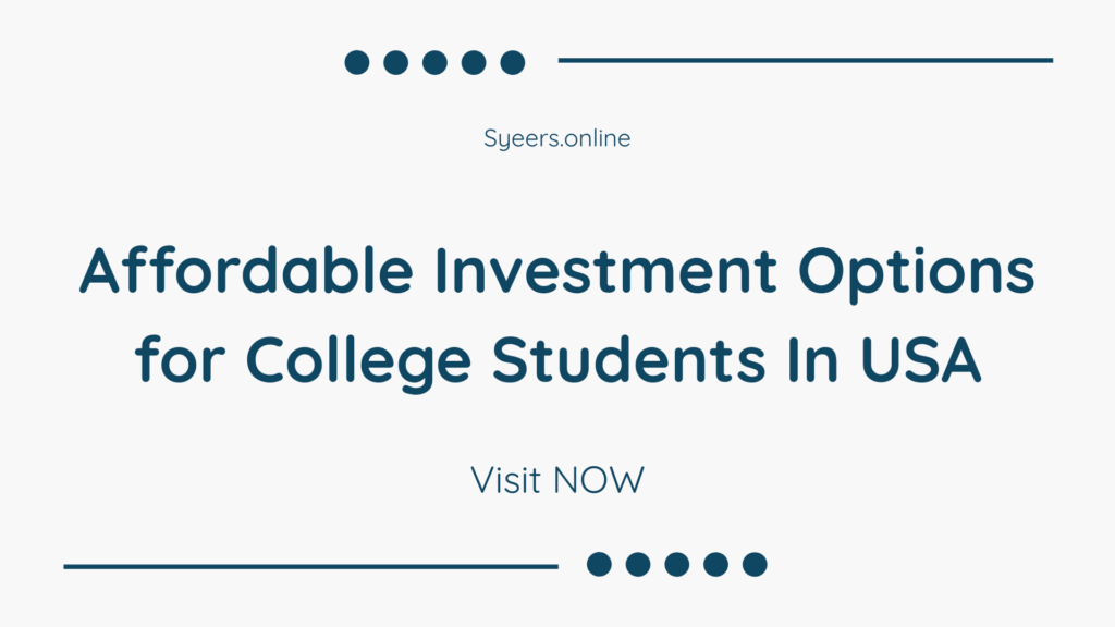 Affordable Investment Options for College Students in USA