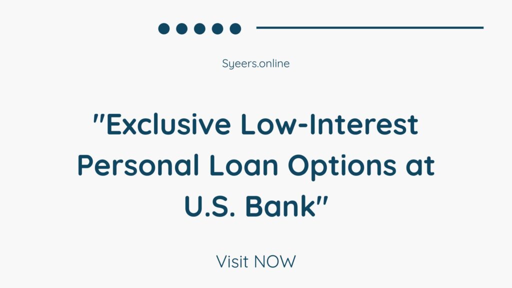 Exclusive Low-Interest Personal Loan Options at U.S. Bank